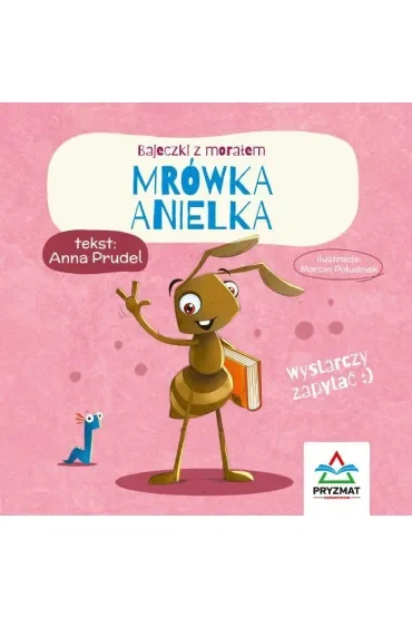 Bajeczki z morałem. Mrówka Anielka
