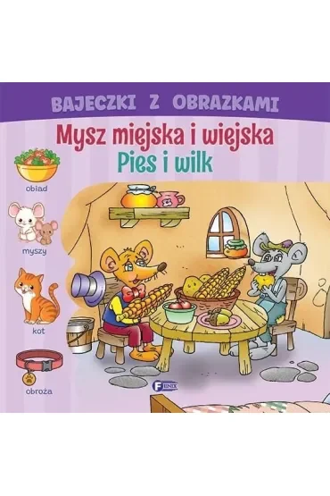 Bajeczki z obrazkami. Mysz miejska i wiejska. pies i wilk