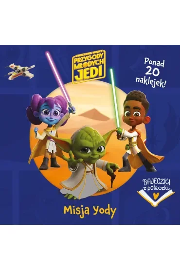 Bajeczki z półeczki. Misja Yody. Gwiezdne wojny. Przygody Młodych Jedi