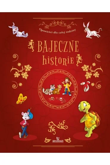 Bajeczne historie. Opowieści dla całej rodziny