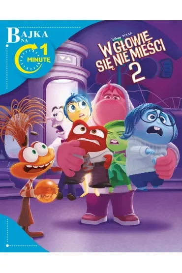 Bajka na 1 minutę. Disney Pixar W głowie się nie mieści 2