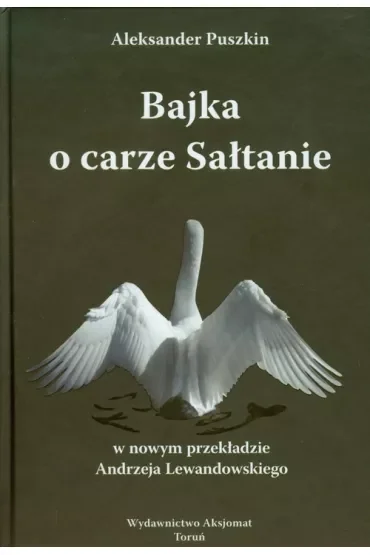 Bajka o carze Sałtanie. Wydawnictwo Aksjomat