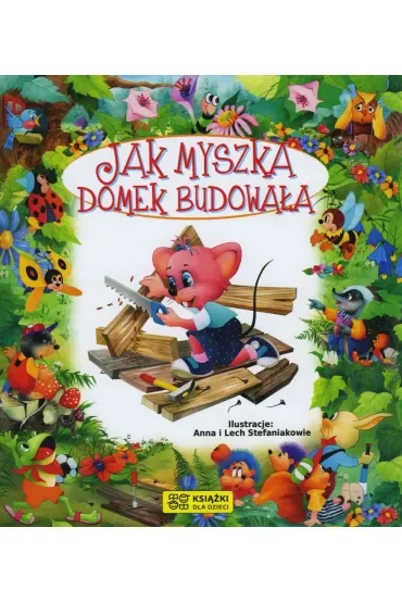Bajki bajeczki. Jak myszka domek budowała