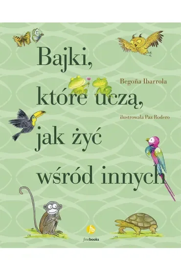 Bajki, które uczą, jak żyć wśród innych