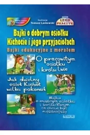 Bajki o dobrym osiołku Kichocie i jego przyjaciołach. Bajki edukacyjne z morałem