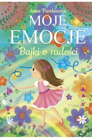 Moje emocje. Bajki o radości