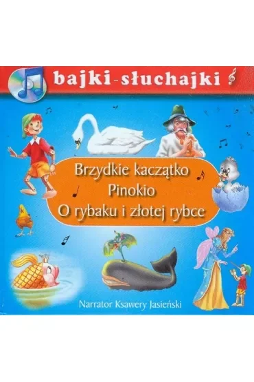 Bajki słuchajki. Brzydkie kaczątko, Pinokio, O rybaku i złotej rybce