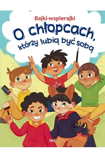 O chłopcach, którzy lubią być sobą. Bajki-wspierajki