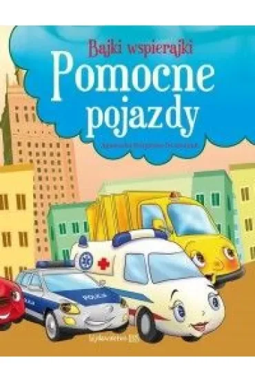 Bajki wspierajki. Pomocne pojazdy