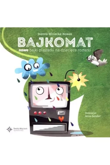 Bajkomat. Nowe bajki plasterki na dziecięce rozterki