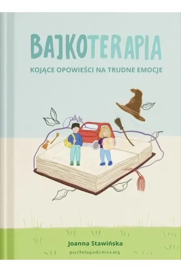 Kojące opowieści na trudne emocje. Bajkoterapia