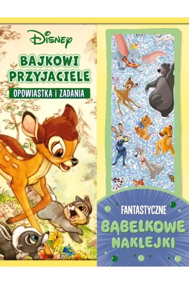 Bajkowi przyjaciele. Opowiastka i zadania. Fantastyczne bąbelkowe naklejki. Disney