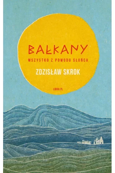 Bałkany. Wszystko z powodu słońca