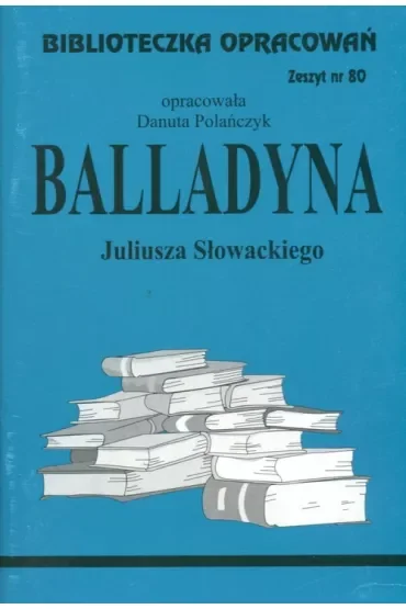 Balladyna. Biblioteczka opracowań. Zeszyt nr 80