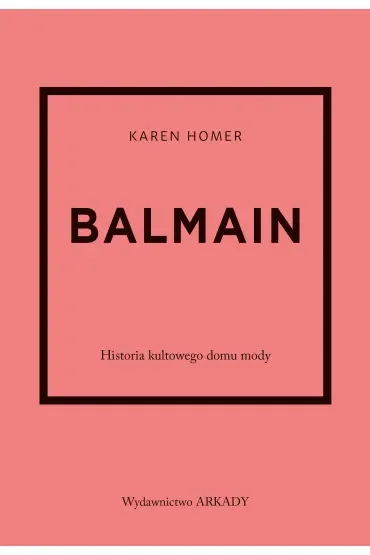 Balmain. Historia kultowego domu mody