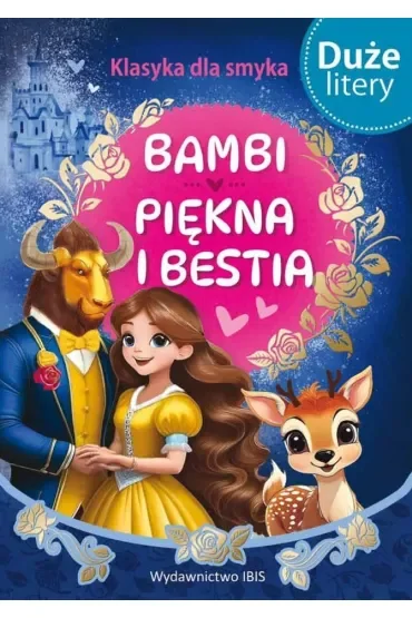 Bambi / Piękna i bestia. Klasyka dla smyka. Duże Litery