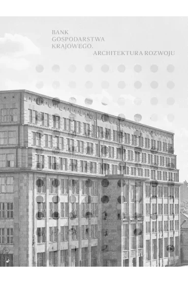 Bank Gospodarstwa Krajowego. Architektura rozwoju