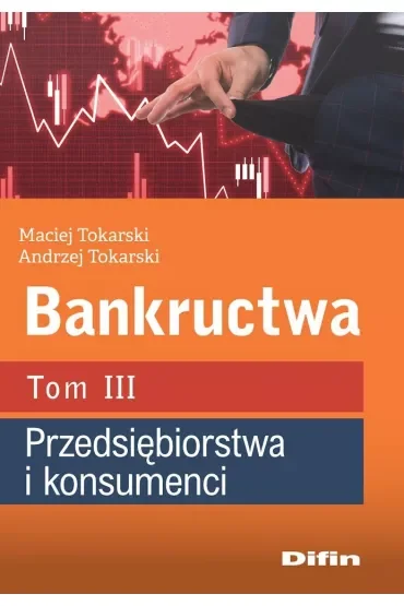 Bankructwa. Tom 3. Przedsiębiorstwa i konsumenci