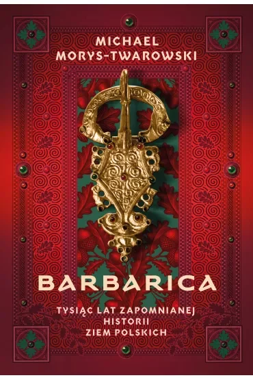 Barbarica. Tysiąc lat zapomnianej historii ziem polskich