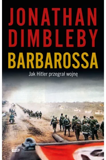 Barbarossa. Jak Hitler przegrał wojnę