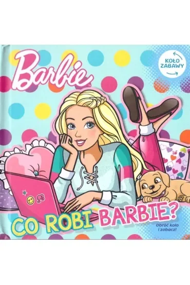 Co robi Barbie. Barbie. Koło Zabawy