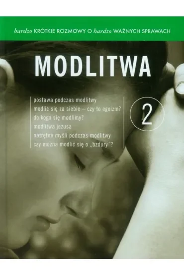 Modlitwa. Bardzo krótkie rozmowy o bardzo ważnych sprawach. Tom 2