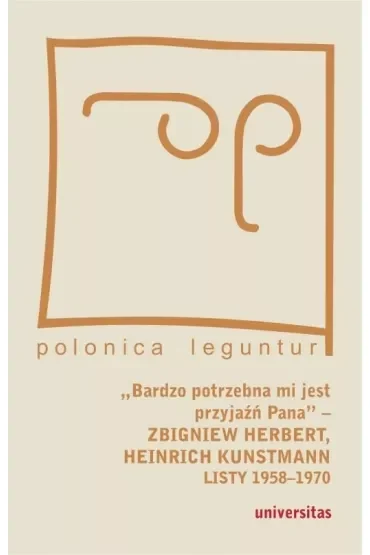 „Bardzo potrzebna mi jest przyjaźń Pana” – Zbigniew Herbert, Heinrich Kunstmann: Listy 1958-1970