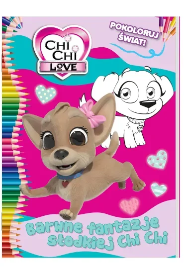Barwne fantazje słodkiej Chi Chi. Chi Chi love. Pokoloruj świat