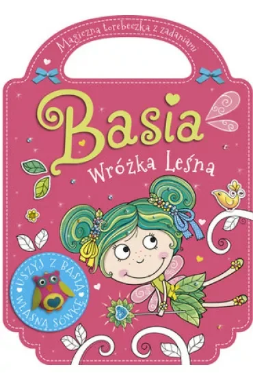 Basia leśna wróżka. Zaczarowana torebeczka