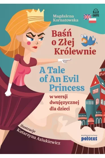 Baśń o Złej Królewnie. A Tale of An Evil Princess w wersji dwujęzycznej dla dzieci