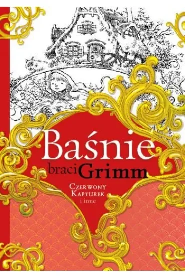 Baśnie braci Grimm. Czerwony Kapturek i inne