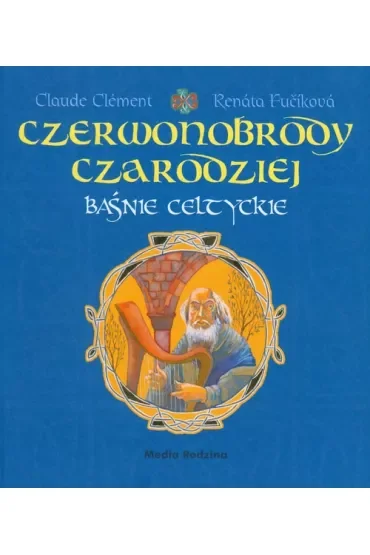 Czerwonobrody czarodziej. Baśnie celtyckie