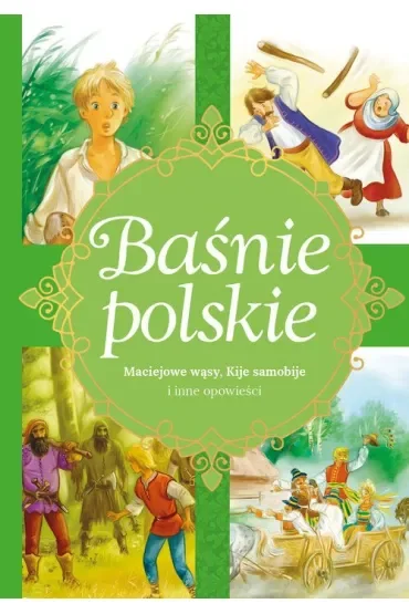 Baśnie polskie. Maciejowe wąsy, Kije samobije i inne opowieści