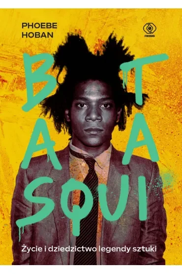 Basquiat. Życie i dziedzictwo legendy sztuki