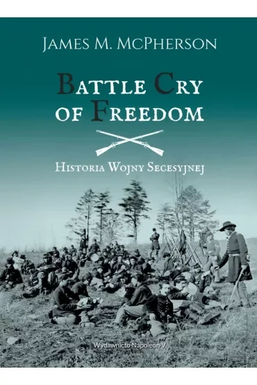 Battle Cry of Freedom. Historia Wojny Secesyjnej