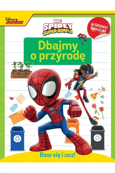 Baw się i ucz! Dbajmy o przyrodę. Marvel Spidey i Super-kumple