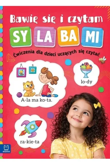 Bawię się i czytam sylabami. Ćwiczenia dla dzieci uczących się czytać. Wydanie III
