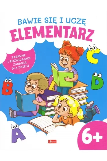 Bawię się i uczę. Elementarz 6+