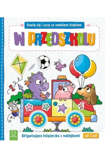 BAWIĘ SIĘ I UCZĘ ZE SMOKIEM DŻOKIEM. W PRZEDSZKOLU. AKTYWIZUJĄCA KSIĄŻECZKA