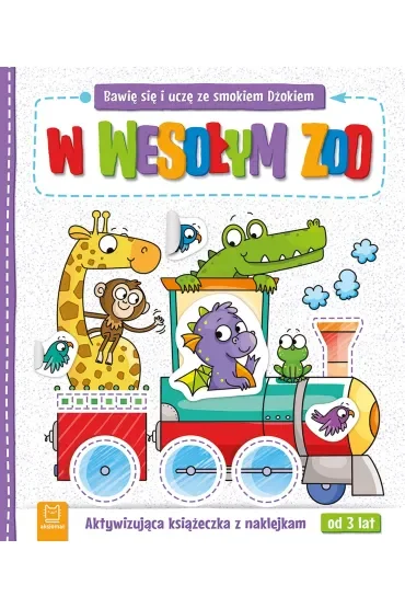 Bawię się i uczę ze smokiem Dżokiem. W wesołym zoo. Aktywizująca książeczka z naklejkami od 3 lat