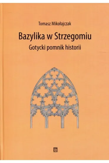 Bazylika w Strzegomiu Gotycki pomnik historii