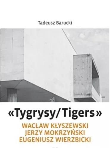 „Tygrysy/Tigers” – Wacław Kłyszewski, Jerzy Mokrzyński, Eugeniusz Wierzbicki
