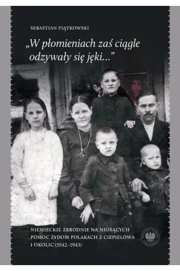 „W płomieniach zaś ciągle odzywały się jęki...”