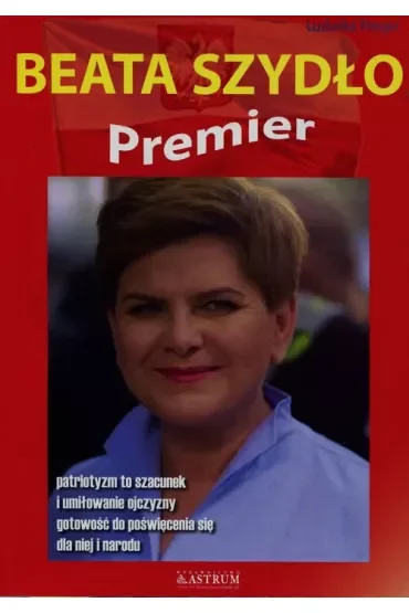 Beata Szydło. Premier