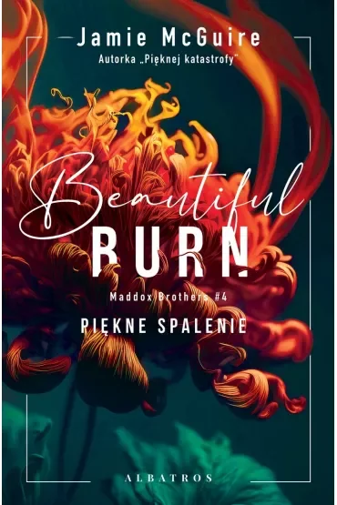 Beautiful Burn. Piękne spalenie. Maddox Brothers. Tom 4