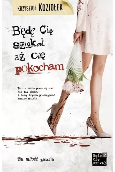Będę Cię szukał aż Cię pokocham