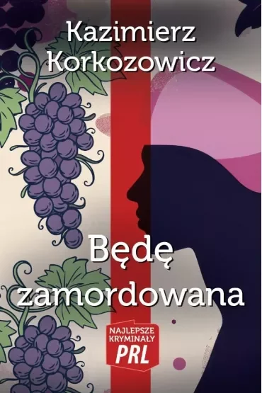Najlepsze kryminały PRL Tom 3 Będę zamordowana