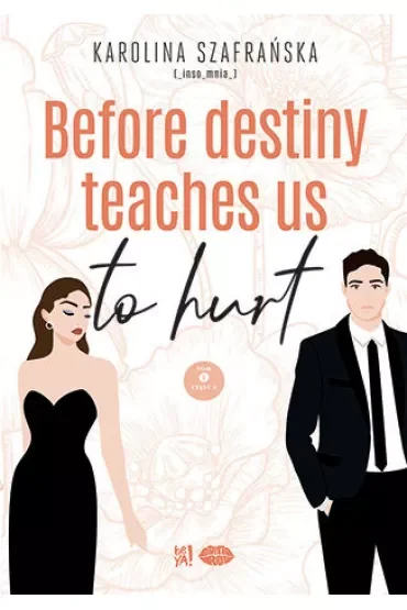 Before destiny teaches us to hurt. Tom 1. Część 2