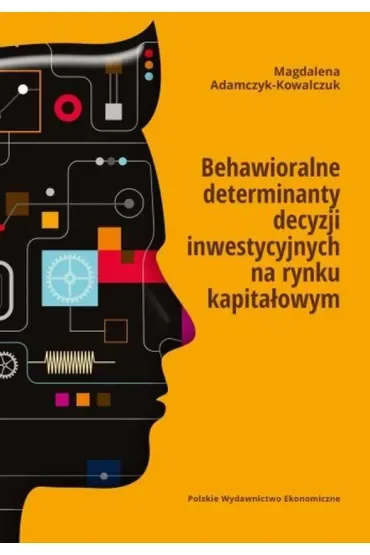 Behawioralne determinanty decyzji inwestycyjnych na rynku kapitałowym