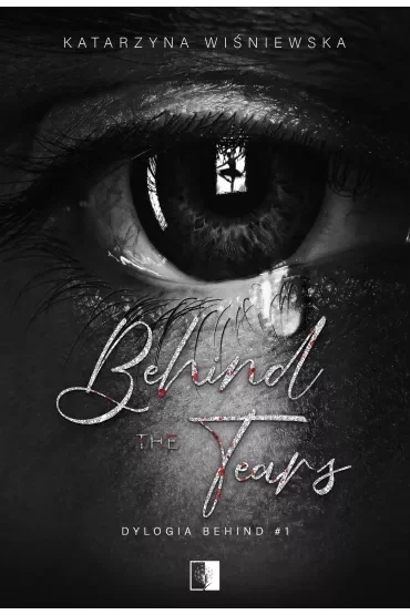 Behind The Tears. Dylogia Behind. Tom 1